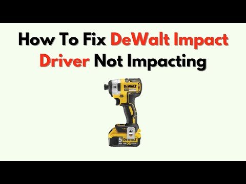 DeWalt Impact Driver Not Impacting